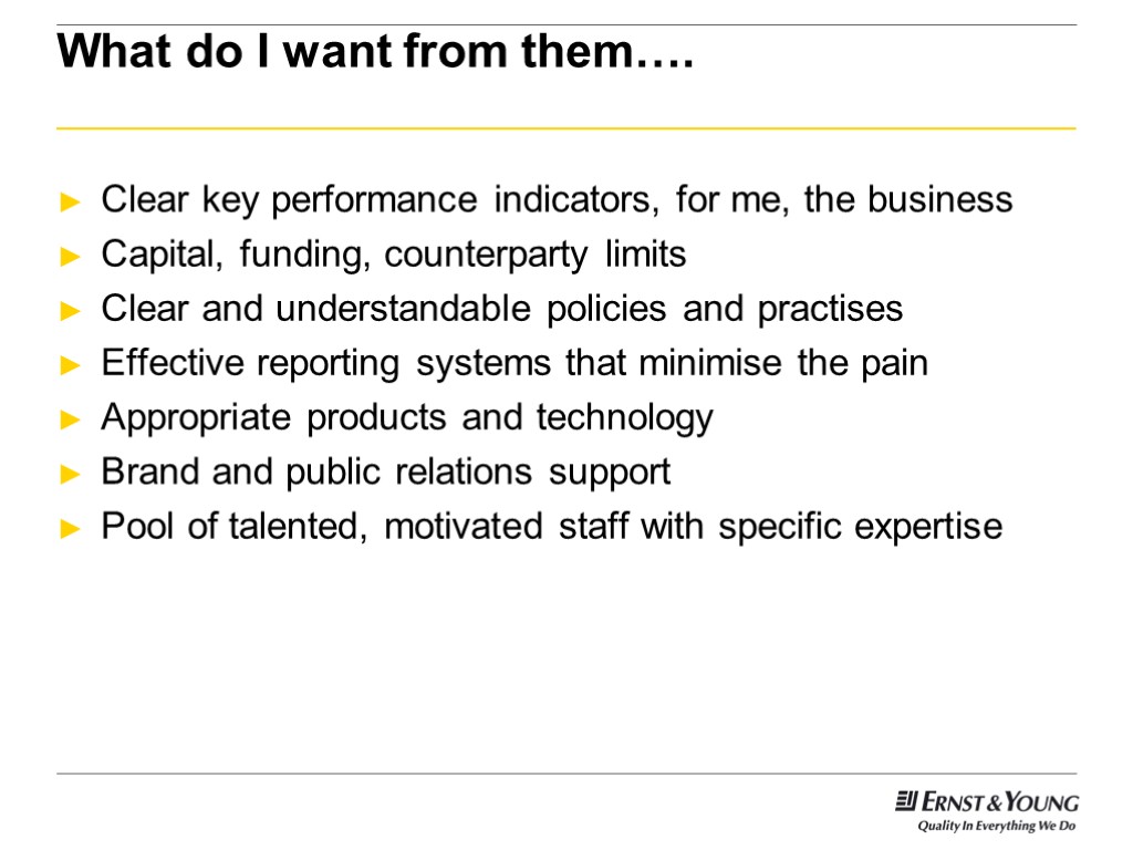 What do I want from them…. Clear key performance indicators, for me, the business